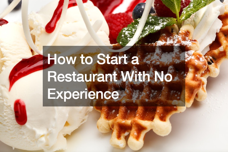 How to Start a Restaurant With No Experience